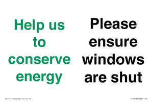 Help us to conserve energy - Please ensure windows are shut